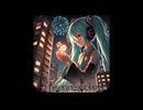 初音ミク　東京の夜に呑まれる　オリジナル曲 full