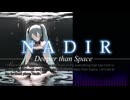 NADIR -Deeper than Space-  / きお feat.初音ミクDark