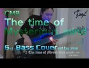 【ベース弾いてみた】The time of Mysterious mind【CMB】
