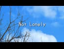 【鏡音リン】Not Lonely【オリジナル曲】