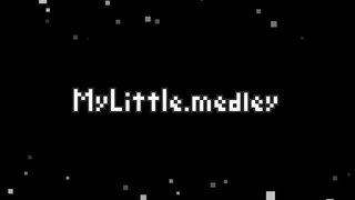 MyLittle.medley