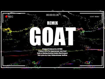【ニコラップ】Jinmenusagi - GOAT - Remix  [非公式] - v bab,シダラフズミ,NeffSan