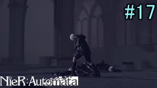 【実況】NieR:Automata　3nd lap　part17
