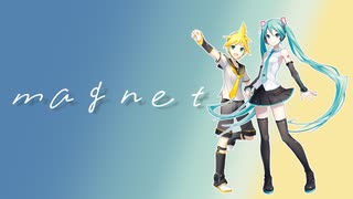 【VOCALOIDカバー】magnet【鏡音レン・初音ミク】