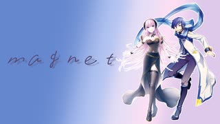 【VOCALOIDカバー】magnet【KAITO・巡音ルカ】