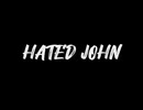 HATED JOHN 歌ってみた (万丸)