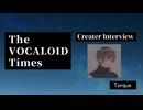 The VOCALOID Times Creater Interview Toque
