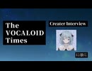 The VOCALOID Times Creater Interview にほに