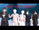 【MMD刀剣乱舞】ONE OFF MIND【5人組】