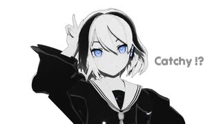 【MMD】Catchy !? / Sour式Ci Flower