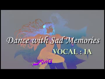 Dance with Sad Memories / IA