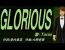 【TONIO】ＧＬＯＲＩＯＵＳ【カバー曲】