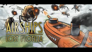 【Airships: Lost Flotilla】噂のAIRSHIPSの新作をプレイ！前編【プレイ動画】