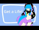 Get a Life! / 三猿音ラリ子【オリジナル】