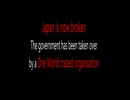 ②Japan is now broken The goverment has been taken over by One World crased organization