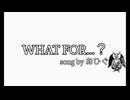 WHAT FOR...？ / 初音ミク