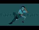 【トロニカ】Lazy no crazy / -4℃  【ボカロ】