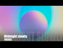 Midnight slowly