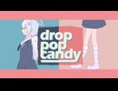 【Kazusa＊Reisa】drop pop candy