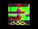 ベドデ – デジャヴってる feat. UTAU, VED ODE - Dejavu-ish feat. UTAU