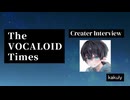 The VOCALOID Times Creater Interview Kakuly