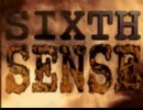 SIXTH SENSE