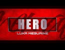 【巡音ルカ】HERO