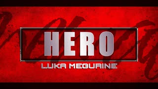 【巡音ルカ】HERO