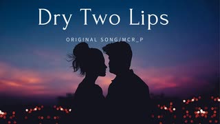 Dry Two Lips　【オリジナル曲】【Synthesizer V Riku】