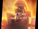 HOW TO SAY NWORD IN Tf2 (WORKING 2018)