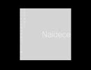 Naidece - あなたを捜して、わたしはその暖かな場所に辿り着いた