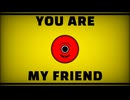YOU ARE MY FRIEND feat.初音ミク