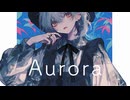 Aurora feat.初音ミク & カゼヒキ / ゲンキ会Japan支部