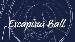 Escapism Ball / 蛸山葵&ウミウシを離さないで feat.初音ミク