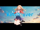 Watch over / ぱるた feat. SynthesizerV 宮舞モカ