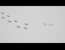 Brick / 花隈千冬