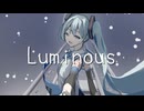 Luminous / I'roha(アイロハ) feat. 初音ミク