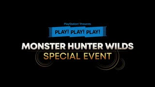 【新作 モンハンワイルズ】 『モンスターハンターワイルズ 』SPECIAL EVENT _ PLAY! PLAY! PLAY!