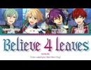 【あんスタ】Believe4Leaves【ALKALOID】