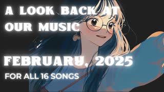Look back our music February, 2025 (2025年2月にリリースした楽曲のまとめ)