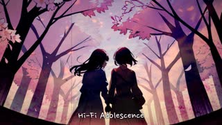 Hi-Fi Adolescence /アルP feat.知声