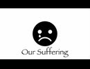 Our Suffering / 初音ミク