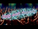 【ボカロオリジナル】PARTY CRASH RHAPSODY【KAITO】