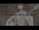 Shadow of a Ghost [ 重音テトSV ] by os-P