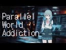 Parallel World Addiction/Atomi Palazot