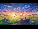 【歌ってみた】『was』Cover / 菊月とと