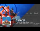 Kobaryo - LOVE LOVE SWEET SONG feat. blaxervant