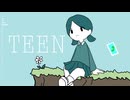 【初投稿】TEEN / 歌愛ユキ