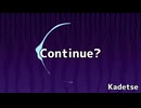 【フリーBGM】Continue? / Kadetse