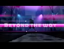 【MMD】Beyond the way【NOR式海苔】VER2